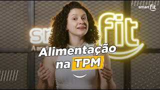 Alimentação na TPM  Smart Fit Nutri [upl. by Deeyn]