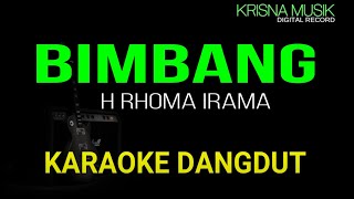 BIMBANG RHOMA IRAMA KARAOKE DANGDUT ORIGINAL HD AUDIO [upl. by Mendoza110]