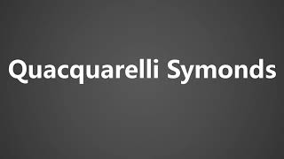 How To Pronounce Quacquarelli Symonds [upl. by Milburr422]