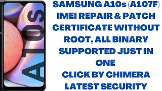 Samsung A10S A107F IMEI REPAIR WITHOUT ROOT CHIMERA ALL BINARY SUPPORTED LATEST VIDEO TUTERIAL [upl. by Knowling]