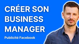 Comment créer son Business Manager pour faire de la pub Facebook et Instagram en 2023 [upl. by Notecnirp]