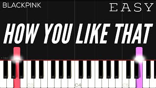 BLACKPINK  How You Like That  EASY Piano Tutorial [upl. by Ripp808]