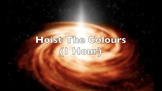 Hoist The Colours 1 Hour [upl. by Eannyl]