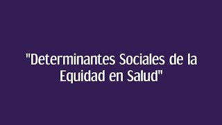 Los Determinantes Sociales de la Equidad en Salud [upl. by Airdnaxila]