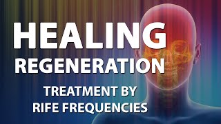 Healing amp Regeneration  RIFE Frequencies Treatment  Energy amp Quantum Medicine with Bioresonance [upl. by Nata225]