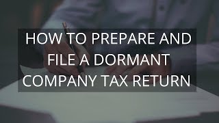 How to File a Dormant Company Tax Return [upl. by Lucier]