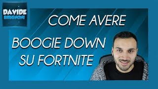 Come Avere il Ballo BOOGIE DOWN su FORTNITE GRATIS  Davide Brugnoni [upl. by Adam]