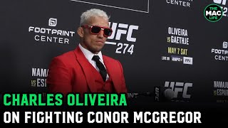 Charles Oliveira on Conor McGregor fight quotIt would be good for my legacyquot [upl. by Amend]