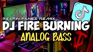 DJ FIRE BURNING ANALOG BASS  ENAK VIRAL TIKTOK 2023 [upl. by Luisa600]