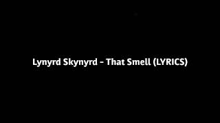 Lynyrd Skynyrd  That Smell LYRICS HQ [upl. by Latia427]