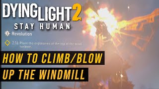 Dying Light 2 How To Blow Up The Windmill [upl. by Eimar36]