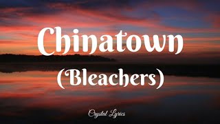 Bleachers  Chinatown song lyrics [upl. by Aylward35]