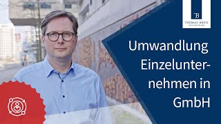 Einzelunternehmen zur GmbH umwandeln  Thomas Breit Steuerberatung [upl. by Rats]