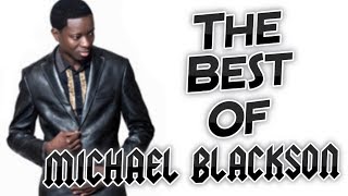 THE BEST OF  MICHAEL BLACKSON BEST COMPILATION [upl. by Cailean]