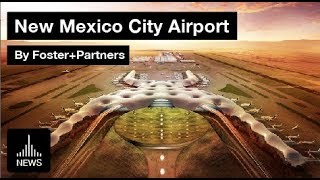 New International Airport for Mexico City  NAICM [upl. by Urbas590]