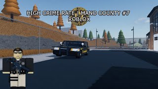 HIGH CRIME RATE  MANO COUNTY 7  ROBLOX [upl. by Yahska833]