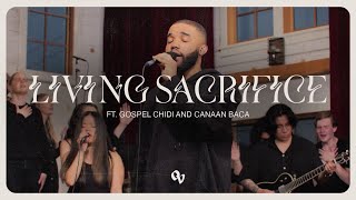 Living Sacrifice feat Gospel Chidi and Canaan Baca by One Voice  Official Music Video [upl. by Ycnaf]