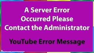 A Server Error Occurred Please Contact the Administrator YouTube Error Message [upl. by Rodge]