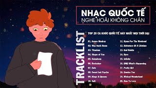 TOP 20 CA KHÚC QUỐC TẾ HAY NHẤT MỌI THỜI ĐẠI  NGHE HOÀI KHÔNG CHÁN  NHẠC TIẾNG ANH HAY NHẤT 2022 [upl. by Ettezzus]