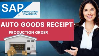 SAP PP Production Planning  Automatic Goods receipt against production order [upl. by Minerva]