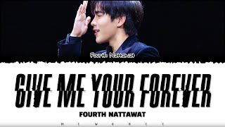 【Fourth Nattawat】 Give Me Your Forever Original by Zack Tabudlo [upl. by Hanimay]