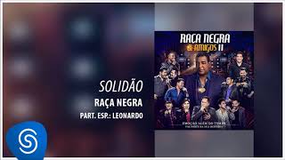 Raça Negra  Solidão part Leonardo Raça Negra amp Amigos II Áudio Oficial [upl. by Susana187]