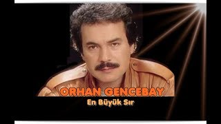 ORHAN GENCEBAY  EN BÜYÜK SIR [upl. by Iggam735]