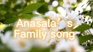 Anasala Family’s Song [upl. by Abigael994]