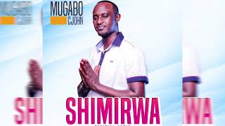 Mugabo C John  Shimirwa Official Audio [upl. by Lloyd]