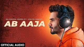 Gajendra Verma Ft Jonita Gandhi  Ab Aaja  Official Audio [upl. by Kari]