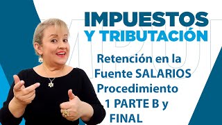 789 Retención en la Fuente SALARIOS Procedimiento 1 PARTE B y FINAL [upl. by Arsi]