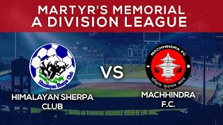 Himalayan Sherpa Club Vs Machhindra FC  Martyrs Memorial quotAquot Division League  LIVE [upl. by Novihs961]