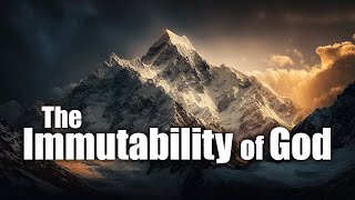 The Immutability of God [upl. by Cirtap]