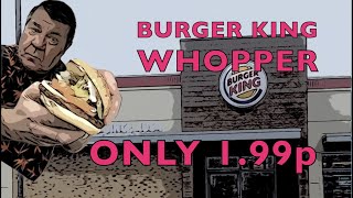 Burger King WhopperOnly 199p [upl. by Sallyann]