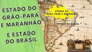 Estado do GrãoPará e Maranhão e Estado do Brasil [upl. by Malkin]