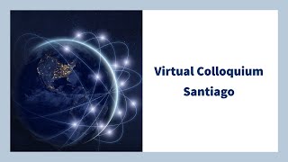 Virtual Colloquium Santiago [upl. by Babcock]