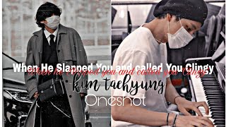 when He slapped You and called you clingyTaehyung ff [upl. by Marashio]