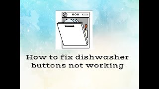 How to fix dishwasher buttons not working [upl. by Egide206]