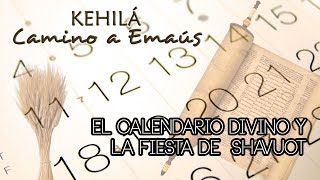 El Calendario Divino y la fiesta de Shavuot [upl. by Ybocaj]