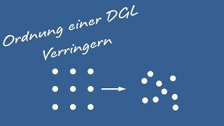 Differentialgleichungen  Ordnung einer DGL verringern [upl. by Ettelracs759]