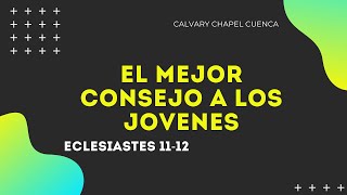 EL MEJOR CONSEJO A LOS JOVENES 016 ECLESIASTES 1112 PREDICA PARA JOVENES [upl. by Esnahc]