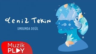 Deniz Tekin  Umrumda Değil Official Audio [upl. by Eimmis]