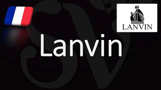 How to Pronounce Lanvin CORRECTLY French Pronunciation [upl. by Cynthea341]