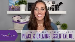 How To Use Young Living Peace amp Calming Essential Oil Blend [upl. by Athenian320]