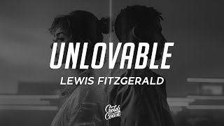 Lewis Fitzgerald  Unlovable Lyrics [upl. by Nyliret489]