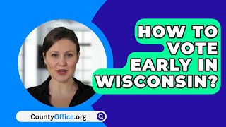 How To Vote Early In Wisconsin  CountyOfficeorg [upl. by Raddi794]