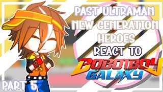 Past Ultraman New Generation Heroes React To Boboiboy Part 5  SPECIAL 1K SUBSCRIBER [upl. by Brandice397]