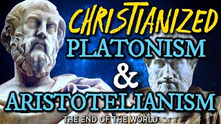 CHRISTIANIZED PLATONISM AND ARISTOTELIANISM The End of the WorldMAY 15 2026 [upl. by Orlene847]