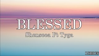 Shenseea  Blessed Lyrics Ft Tyga [upl. by Tegdig]