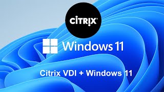 Citrix Windows 11 VDI  Tested Successfully [upl. by Suzy]